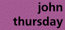 john thursday